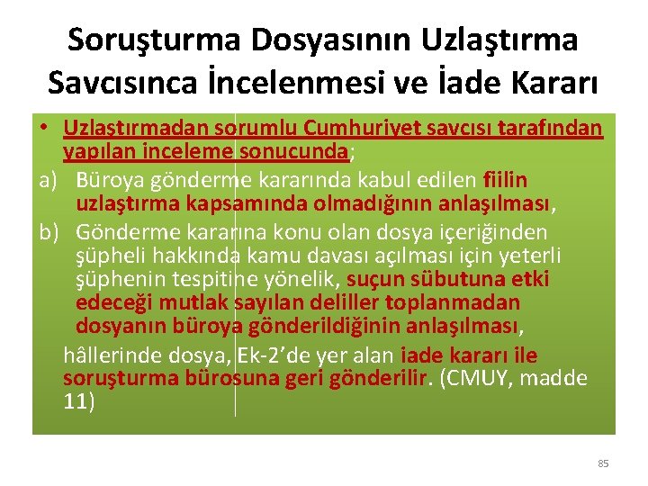 Soruşturma Dosyasının Uzlaştırma Savcısınca İncelenmesi ve İade Kararı • Uzlaştırmadan sorumlu Cumhuriyet savcısı tarafından