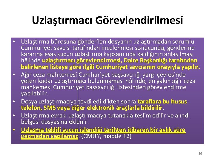Uzlaştırmacı Görevlendirilmesi • Uzlaştırma bürosuna gönderilen dosyanın uzlaştırmadan sorumlu Cumhuriyet savcısı tarafından incelenmesi sonucunda,