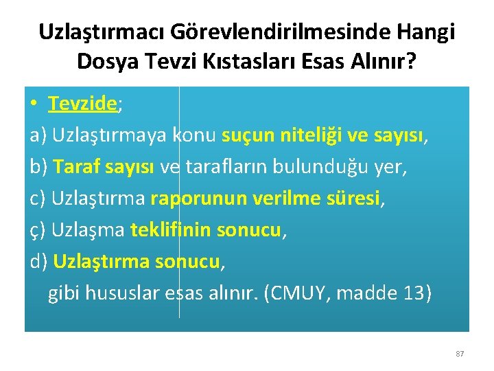 Uzlaştırmacı Görevlendirilmesinde Hangi Dosya Tevzi Kıstasları Esas Alınır? • Tevzide; a) Uzlaştırmaya konu suçun