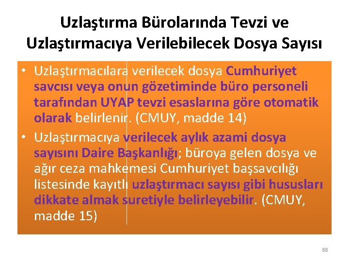 Uzlaştırma Bürolarında Tevzi ve Uzlaştırmacıya Verilebilecek Dosya Sayısı • Uzlaştırmacılara verilecek dosya Cumhuriyet savcısı