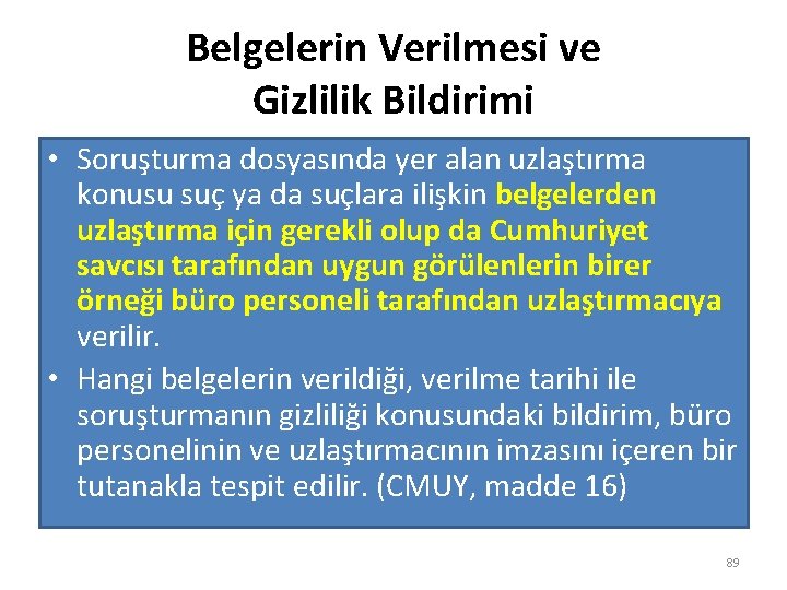 Belgelerin Verilmesi ve Gizlilik Bildirimi • Soruşturma dosyasında yer alan uzlaştırma konusu suç ya
