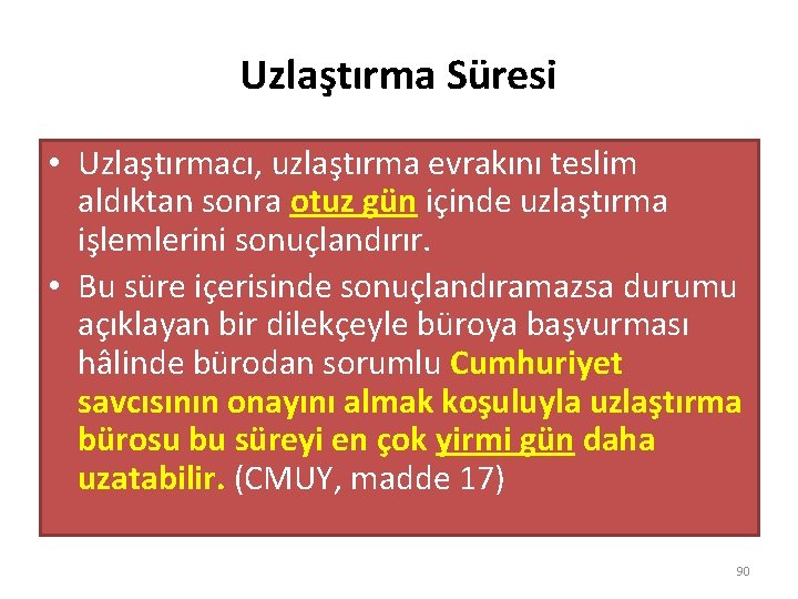 Uzlaştırma Süresi • Uzlaştırmacı, uzlaştırma evrakını teslim aldıktan sonra otuz gün içinde uzlaştırma işlemlerini