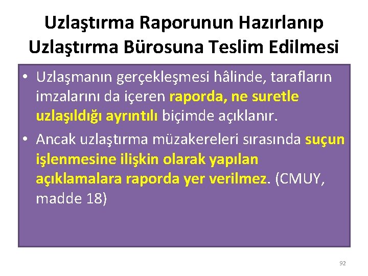 Uzlaştırma Raporunun Hazırlanıp Uzlaştırma Bürosuna Teslim Edilmesi • Uzlaşmanın gerçekleşmesi hâlinde, tarafların imzalarını da