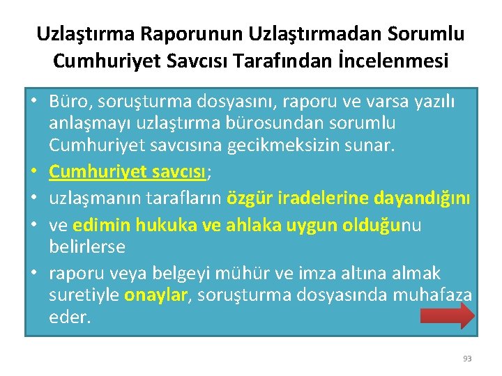 Uzlaştırma Raporunun Uzlaştırmadan Sorumlu Cumhuriyet Savcısı Tarafından İncelenmesi • Büro, soruşturma dosyasını, raporu ve
