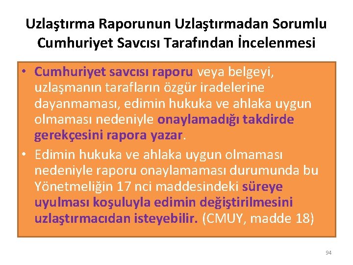 Uzlaştırma Raporunun Uzlaştırmadan Sorumlu Cumhuriyet Savcısı Tarafından İncelenmesi • Cumhuriyet savcısı raporu veya belgeyi,