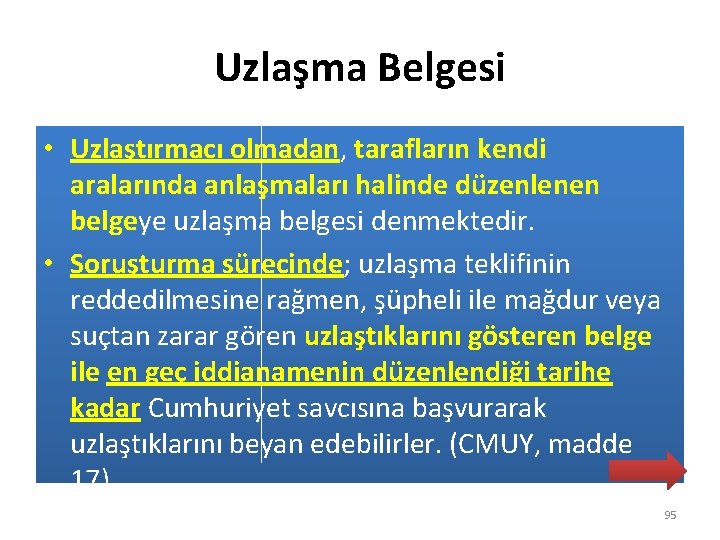 Uzlaşma Belgesi • Uzlaştırmacı olmadan, tarafların kendi aralarında anlaşmaları halinde düzenlenen belgeye uzlaşma belgesi