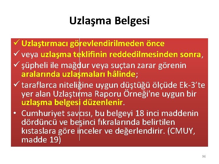 Uzlaşma Belgesi ü Uzlaştırmacı görevlendirilmeden önce ü veya uzlaşma teklifinin reddedilmesinden sonra, ü şüpheli