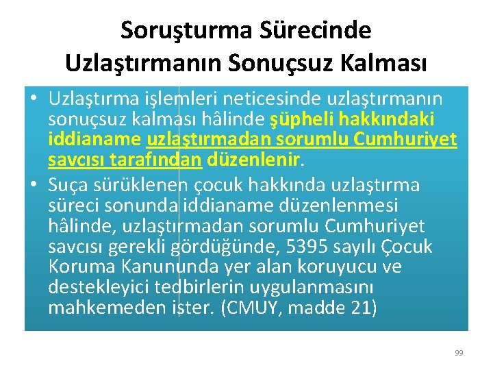 Soruşturma Sürecinde Uzlaştırmanın Sonuçsuz Kalması • Uzlaştırma işlemleri neticesinde uzlaştırmanın sonuçsuz kalması hâlinde şüpheli