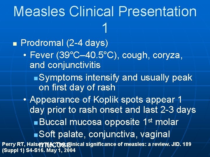 Measles Clinical Presentation 1 Prodromal (2 -4 days) • Fever (39°C– 40. 5°C), cough,