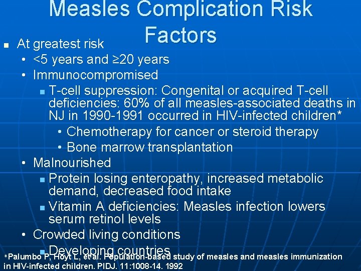 n Measles Complication Risk Factors At greatest risk • <5 years and ≥ 20