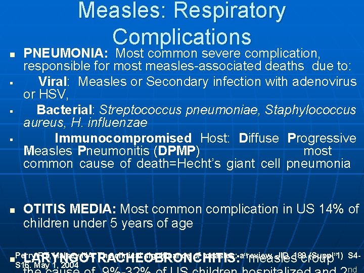 Measles: Respiratory Complications n § § § n PNEUMONIA: Most common severe complication, responsible