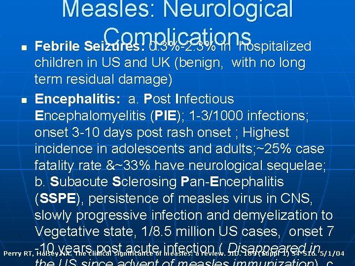 n Measles: Neurological Complications Febrile Seizures: 0. 3%-2. 3% in hospitalized children in US