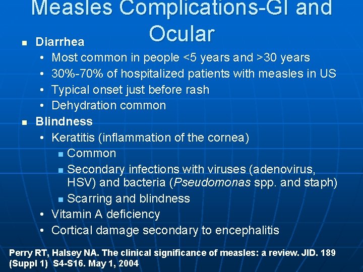 n n Measles Complications-GI and Ocular Diarrhea • Most common in people <5 years