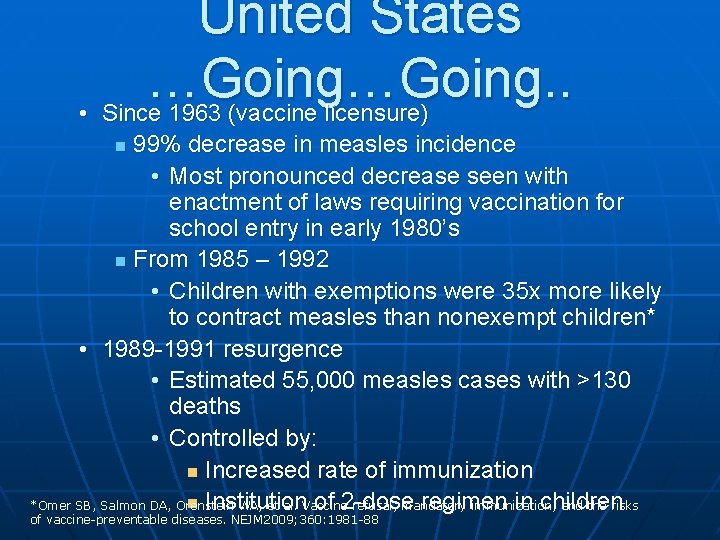 United States …Going. . • Since 1963 (vaccine licensure) 99% decrease in measles incidence