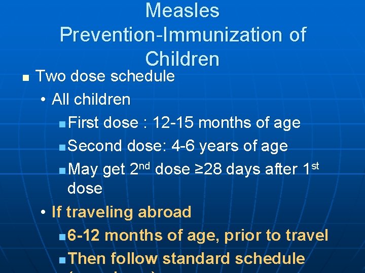 Measles Prevention-Immunization of Children n Two dose schedule • All children n First dose