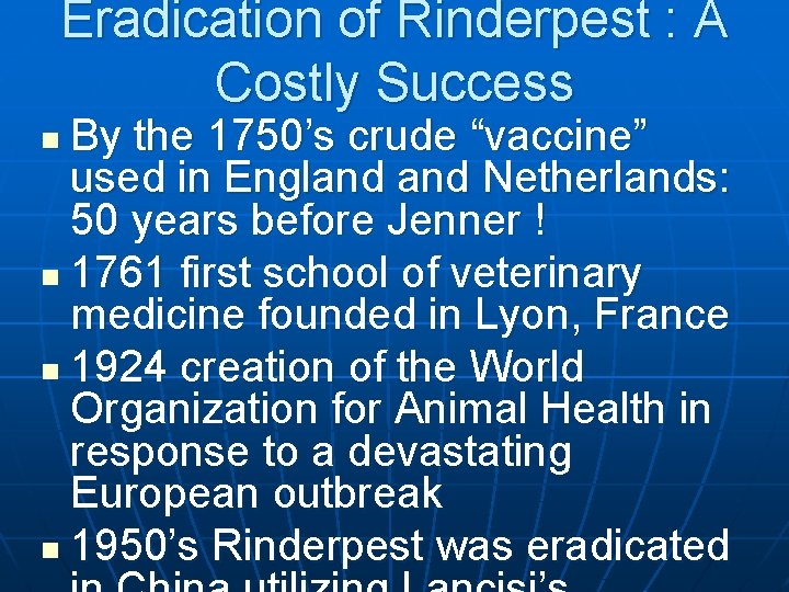 Eradication of Rinderpest : A Costly Success By the 1750’s crude “vaccine” used in