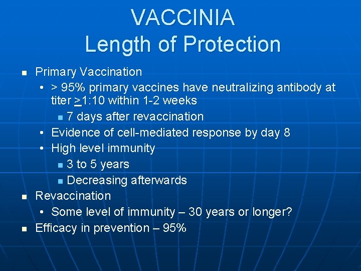 VACCINIA Length of Protection n Primary Vaccination • > 95% primary vaccines have neutralizing