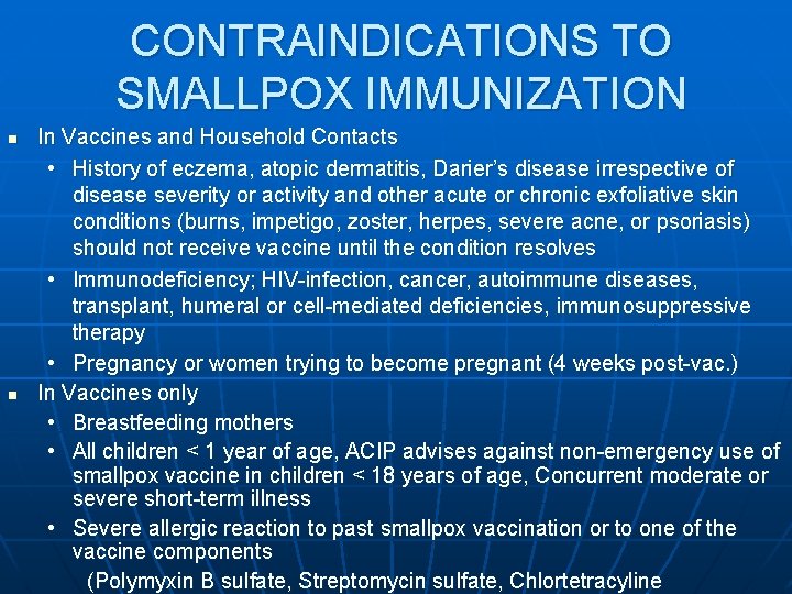 CONTRAINDICATIONS TO SMALLPOX IMMUNIZATION n n In Vaccines and Household Contacts • History of
