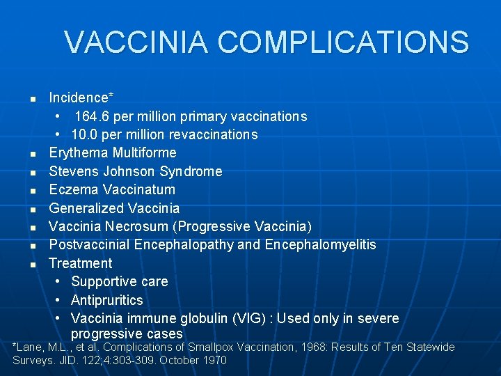 VACCINIA COMPLICATIONS n n n n Incidence* • 164. 6 per million primary vaccinations