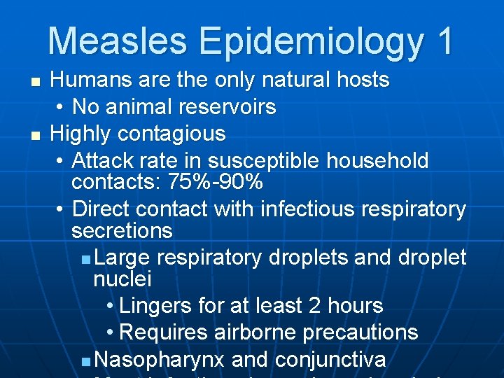 Measles Epidemiology 1 n n Humans are the only natural hosts • No animal