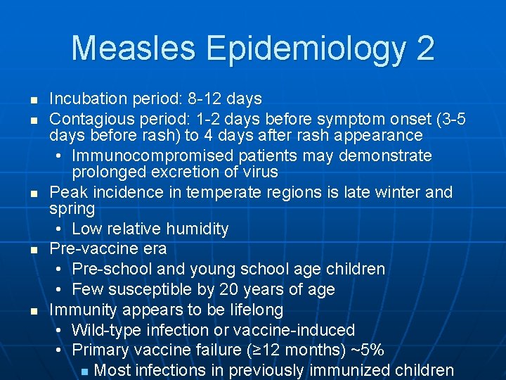 Measles Epidemiology 2 n n n Incubation period: 8 -12 days Contagious period: 1