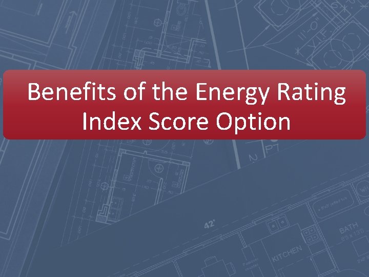 Benefits of the Energy Rating Index Score Option 