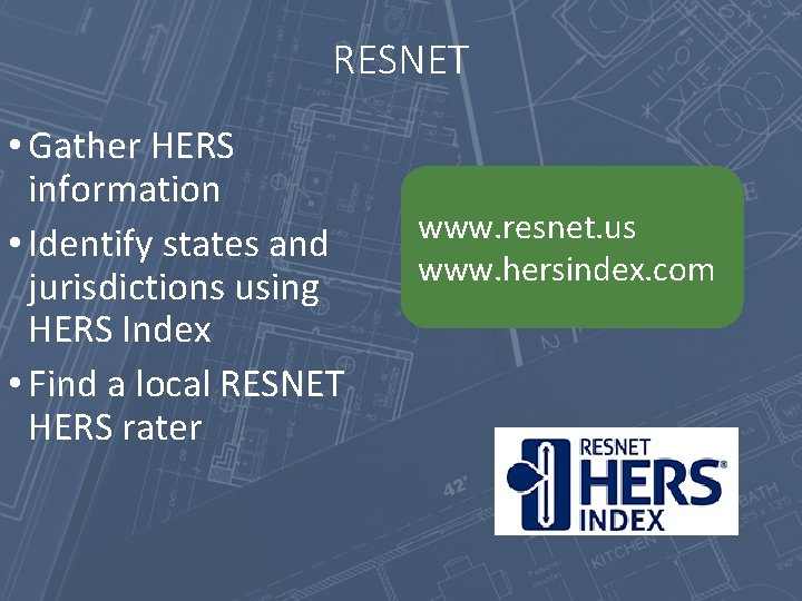 RESNET • Gather HERS information • Identify states and jurisdictions using HERS Index •