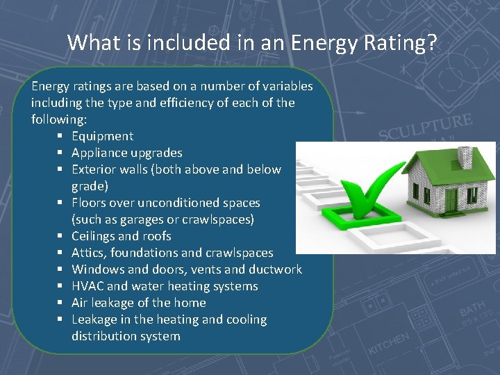 What is included in an Energy Rating? Energy ratings are based on a number