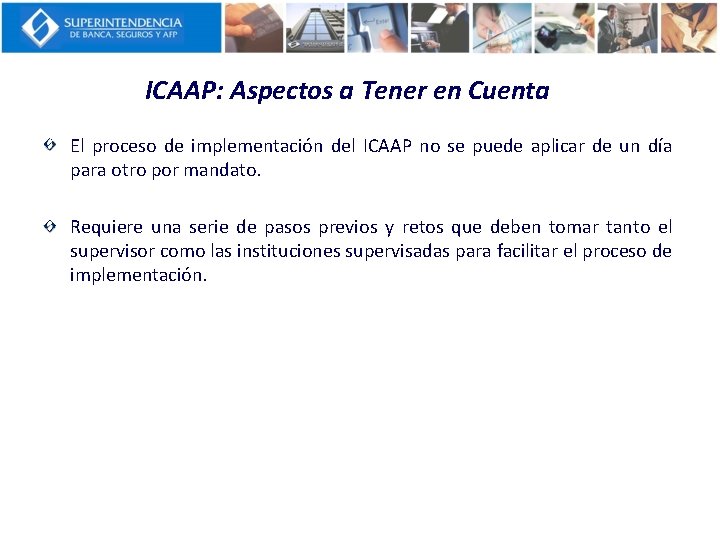 ICAAP: Aspectos a Tener en Cuenta El proceso de implementación del ICAAP no se