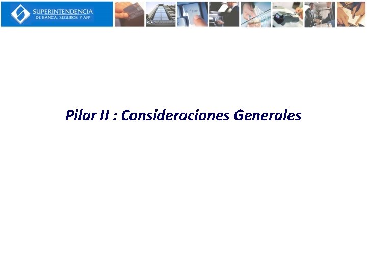 Pilar II : Consideraciones Generales 