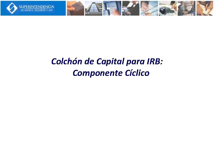 Colchón de Capital para IRB: Componente Cíclico 