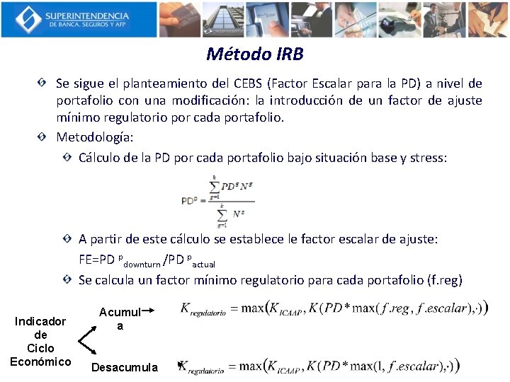 Método IRB Se sigue el planteamiento del CEBS (Factor Escalar para la PD) a