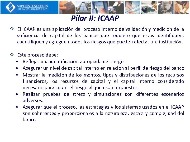 Pilar II: ICAAP El ICAAP es una aplicación del proceso interno de validación y