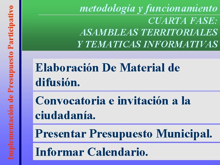 Implementación de Presupuesto Participativo metodología y funcionamiento CUARTA FASE: ASAMBLEAS TERRITORIALES Y TEMATICAS INFORMATIVAS