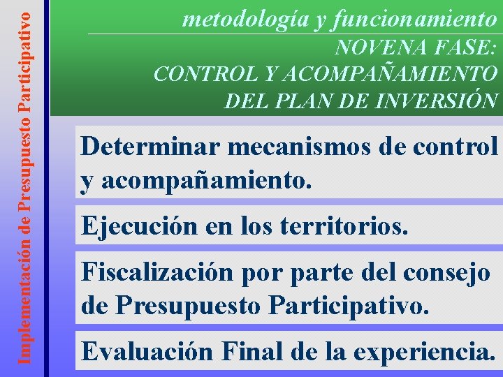 Implementación de Presupuesto Participativo metodología y funcionamiento NOVENA FASE: CONTROL Y ACOMPAÑAMIENTO DEL PLAN