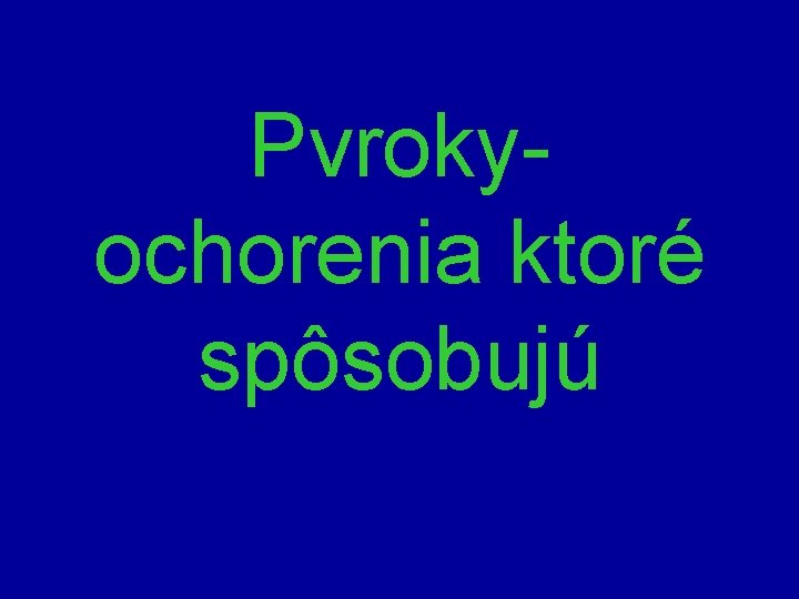 Pvrokyochorenia ktoré spôsobujú 