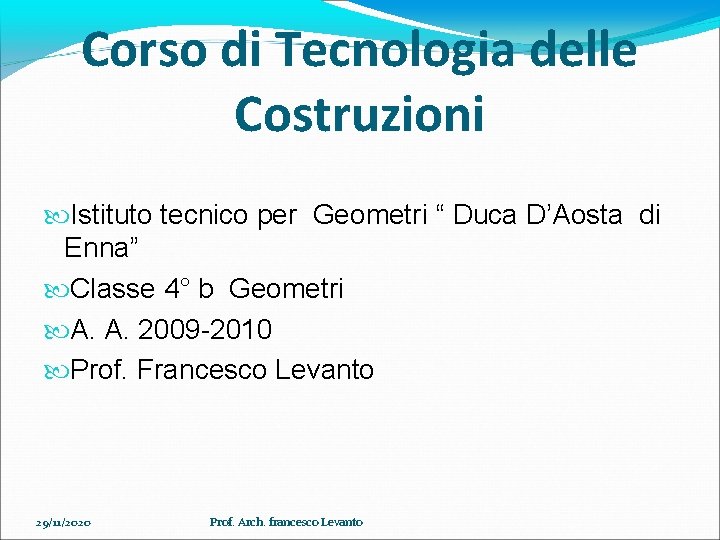 Corso di Tecnologia delle Costruzioni Istituto tecnico per Geometri “ Duca D’Aosta di Enna”