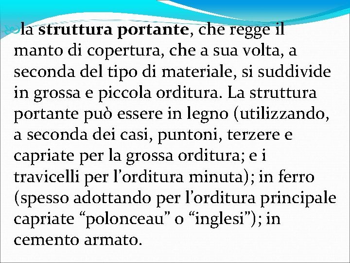  la struttura portante, che regge il manto di copertura, che a sua volta,