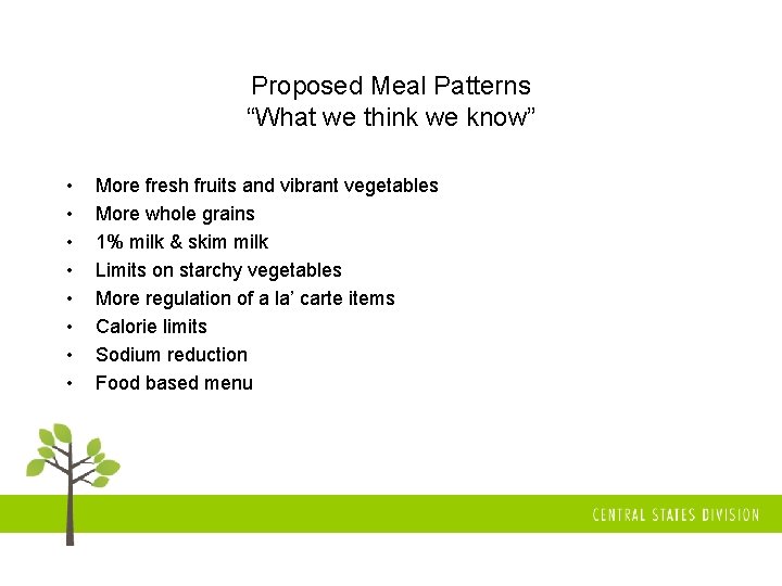 Proposed Meal Patterns “What we think we know” • • More fresh fruits and
