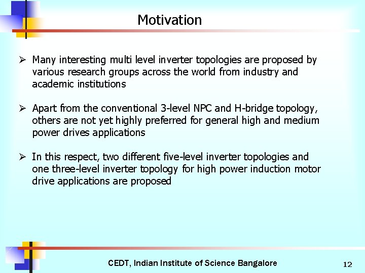 Motivation Ø Many interesting multi level inverter topologies are proposed by various research groups