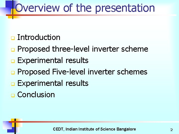 Overview of the presentation Introduction q Proposed three-level inverter scheme q Experimental results q