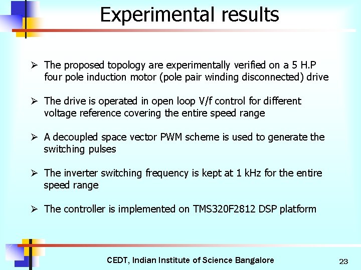 Experimental results Ø The proposed topology are experimentally verified on a 5 H. P
