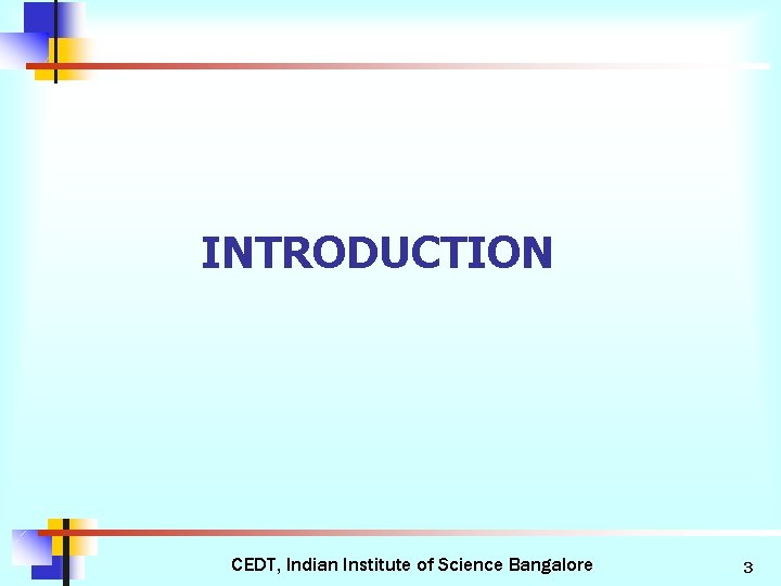 INTRODUCTION CEDT, Indian Institute of Science Bangalore 3 