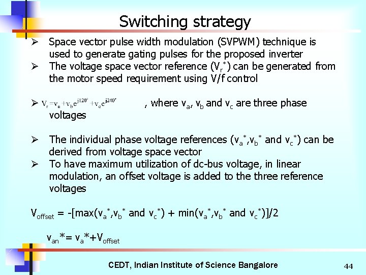 Switching strategy Ø Space vector pulse width modulation (SVPWM) technique is used to generate