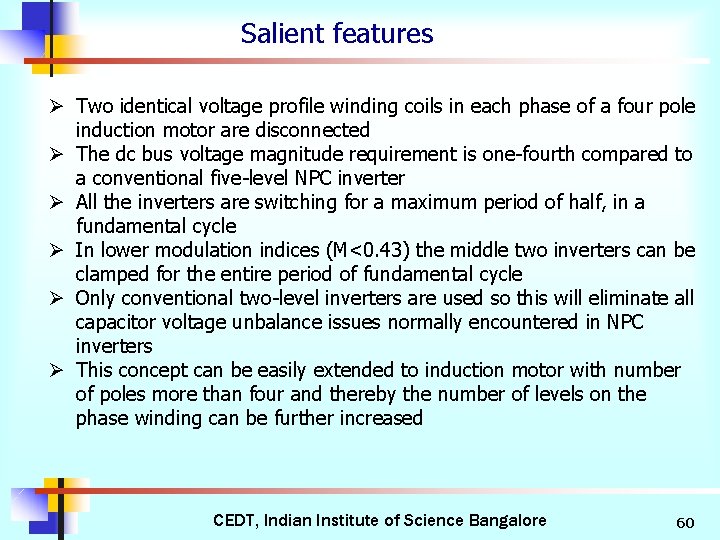 Salient features Ø Two identical voltage profile winding coils in each phase of a