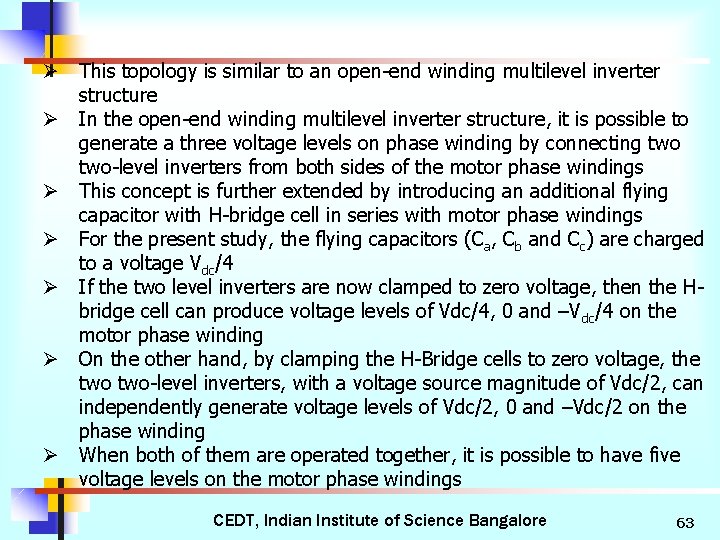 Ø This topology is similar to an open-end winding multilevel inverter structure Ø In