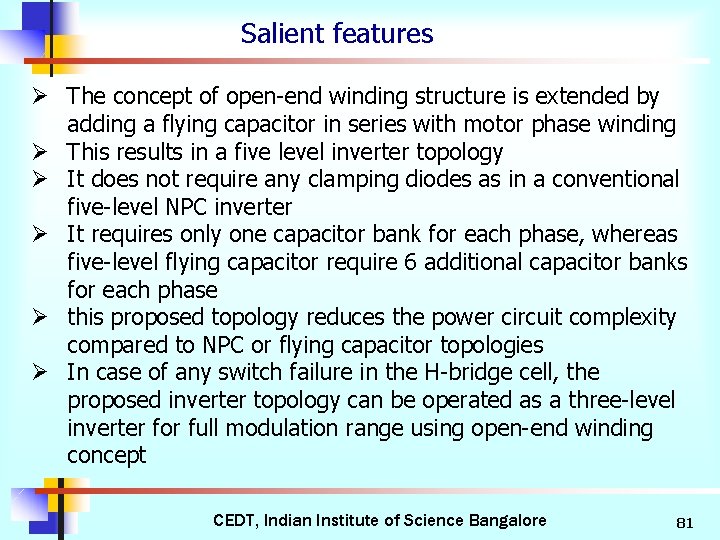 Salient features Ø The concept of open-end winding structure is extended by adding a