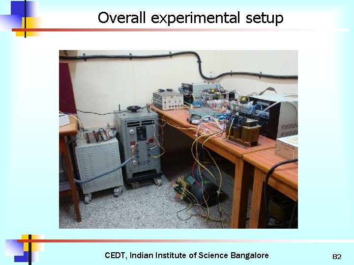 Overall experimental setup CEDT, Indian Institute of Science Bangalore 82 