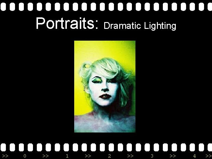 Portraits: Dramatic Lighting >> 0 >> 1 >> 2 >> 3 >> 4 >>
