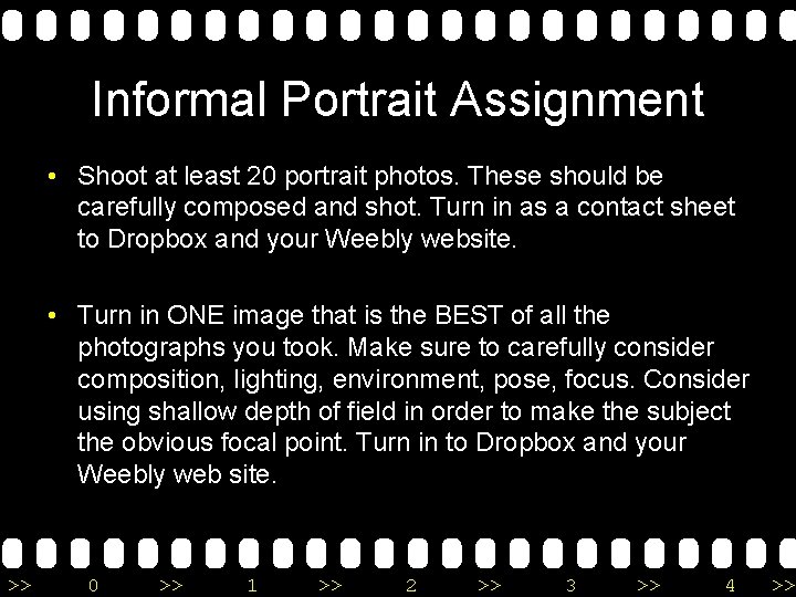 Informal Portrait Assignment • Shoot at least 20 portrait photos. These should be carefully